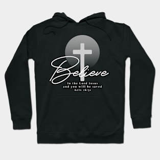 Believe in the Lord Jesus and you will be saved - Acts 16:31 Hoodie